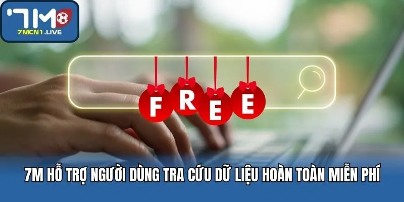 7M hỗ trợ người dùng tra cứu dữ liệu hoàn toàn miễn phí