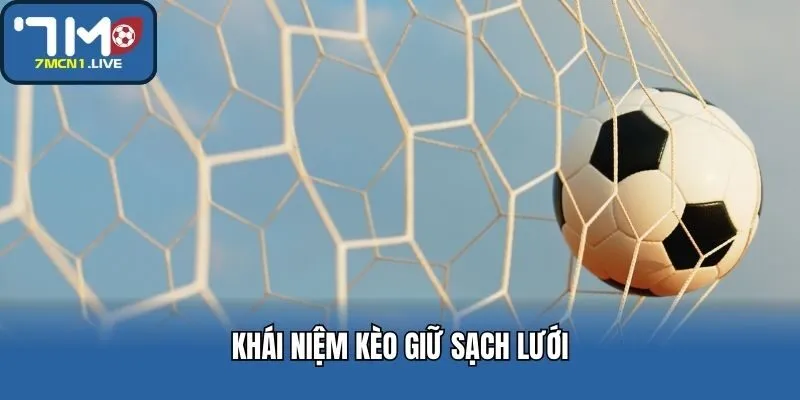 Khái niệm kèo giữ sạch lưới