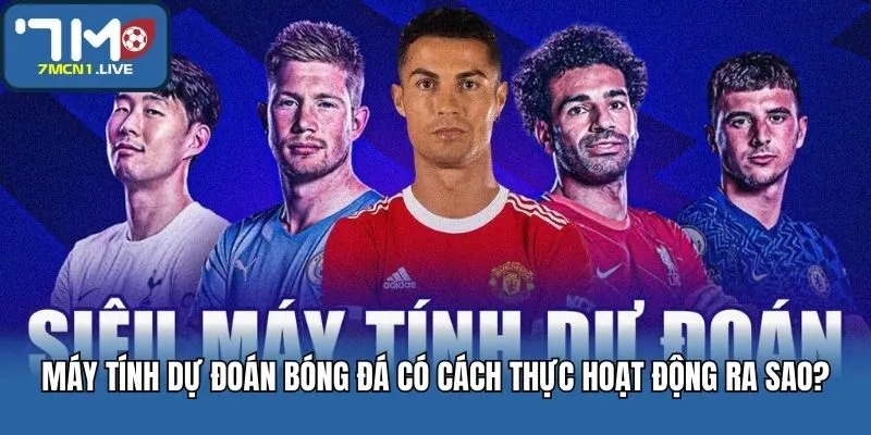 Máy tính dự đoán bóng đá có cách thực hoạt động ra sao?