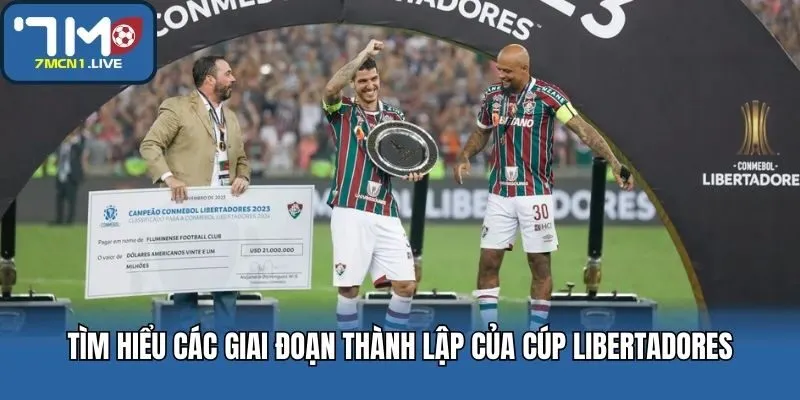Tìm hiểu các giai đoạn thành lập của cúp libertadores